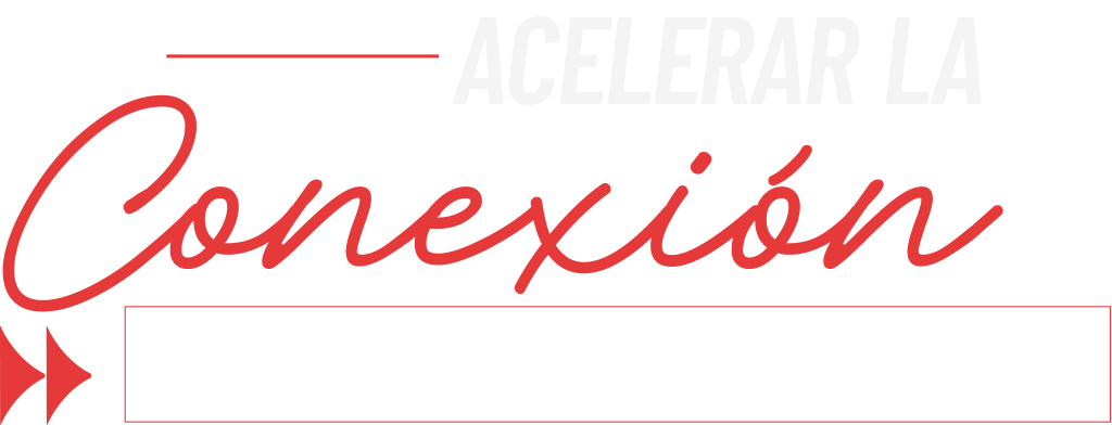conexion ACELERAR LA CONEXION ENTRE PERSONAS Y ORGANIZACIONES